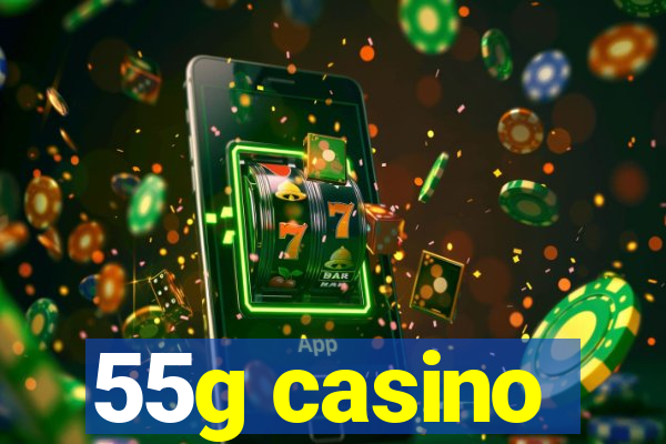 55g casino